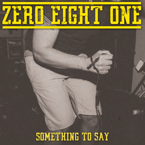 Zero Eight One : Something to Say